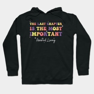 The Last Chapter is The Most Important Assisted Living Week Hoodie